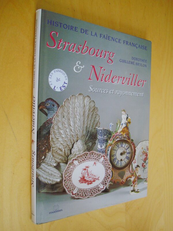 D. Guillemé Brulon Strasbourg & Niderviller Source et rayonnement Histoire de la faïence française