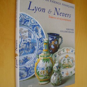 Guillemé Brulon Lyon & Nevers Sources et rayonnement Histoire de la faïence française
