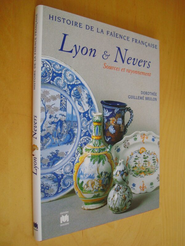 Guillemé Brulon Lyon & Nevers Sources et rayonnement Histoire de la faïence française
