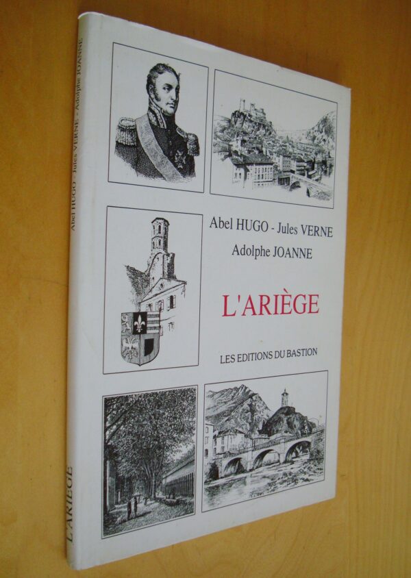 Abel Hugo Jules Verne Adolphe Joanne L'Ariège Les éditions du Bastion 1992