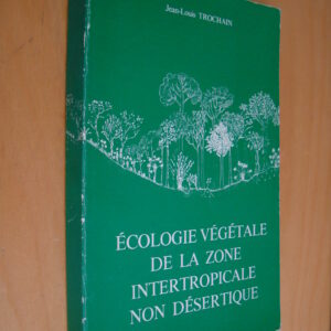 Jean-Louis Trochain écologie végétale de la zone intertropicale non désertique