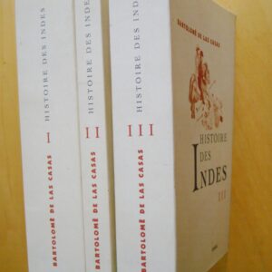 Bartolomé de las Casas Histoire des Indes 2002 trois tomes (complet)