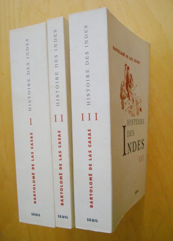 Bartolomé de las Casas Histoire des Indes 2002 trois tomes (complet)