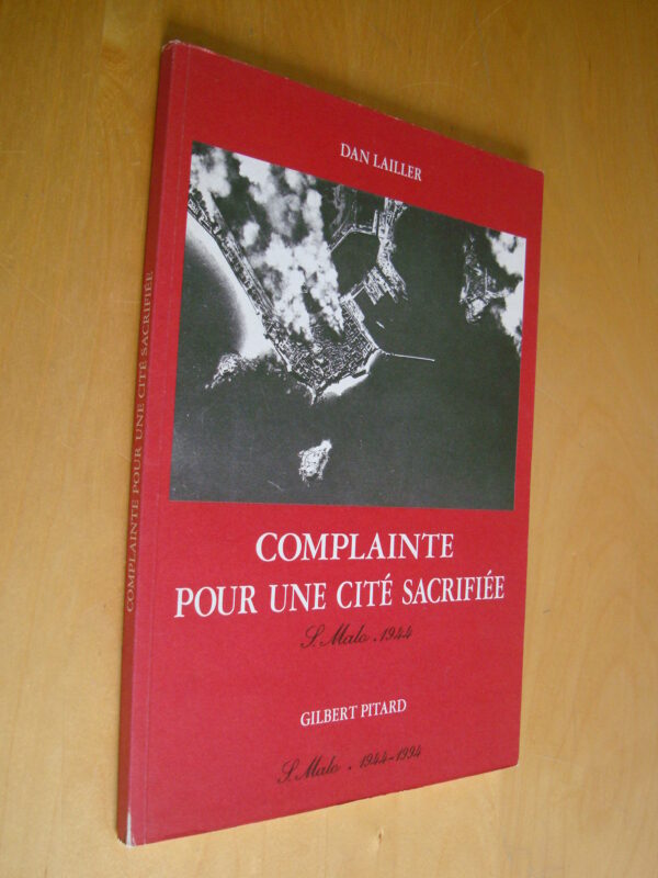 Dan Lailler Gilbert Pitard Complainte pour une cité sacrifiée Saint-Malo 1944