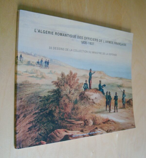 I. Bruller L'Algérie romantique des officiers de l'armée française 1830-1837