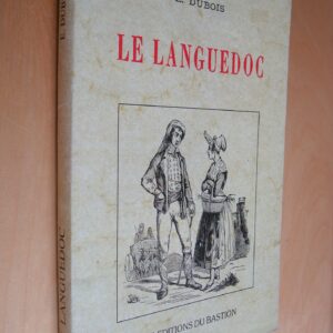 E. Dubois Le Languedoc Les éditions du Bastion 1999