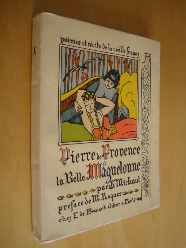L'histoire de Pierre de Provence et de la belle Maguelonne renouvelée par G. Michaut Préface de M. Roques 1926
