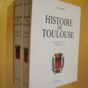 Henri Ramet Histoire de Toulouse édition présentée et annotée par Christian Cau