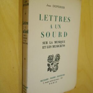 Jean Dupérier Lettres à un sourd sur la musique et les musiciens 1954