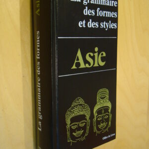 Grammaire des formes et des styles Asie Inde Pakistan Afghanistan Népal Tibet...