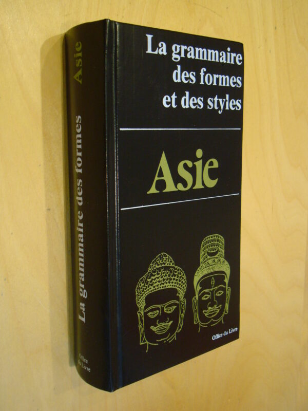 Grammaire des formes et des styles Asie Inde Pakistan Afghanistan Népal Tibet...