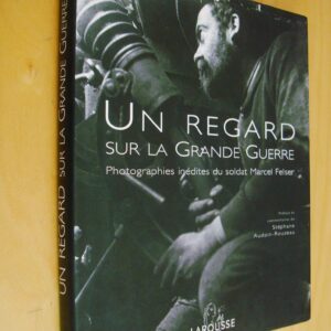 Un regard sur la Grande Guerre Photographies inédites du soldat Marcel Felser