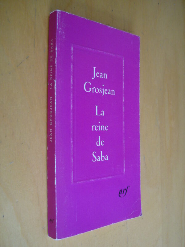 Jean Grosjean La reine de Saba nrf Gallimard 1987