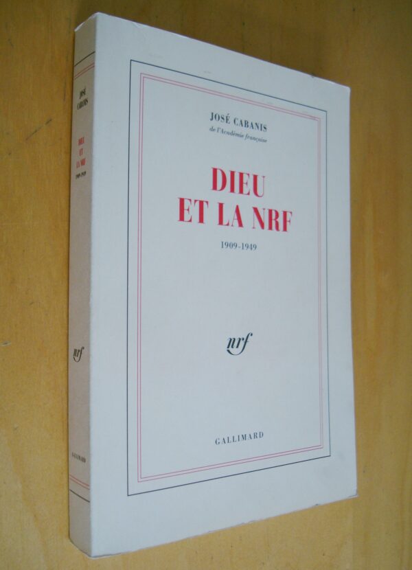 José Cabanis Dieu et la NRF 1909-1949 nrf Gallimard 1994
