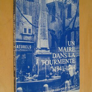Henry Gal Un maire dans la tourmente 1941-1944 La Valette du Var dédicacé