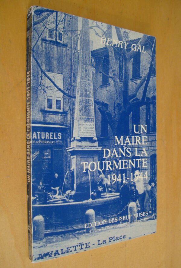 Henry Gal Un maire dans la tourmente 1941-1944 La Valette du Var dédicacé