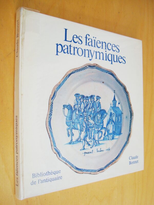Claude Bonnet Les faïences patronymiques Bibliothèque de l'antiquaire 1978