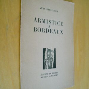 Jean Giraudoux Armistice à Bordeaux éditions du Rocher Monaco 1945 tirage numéroté