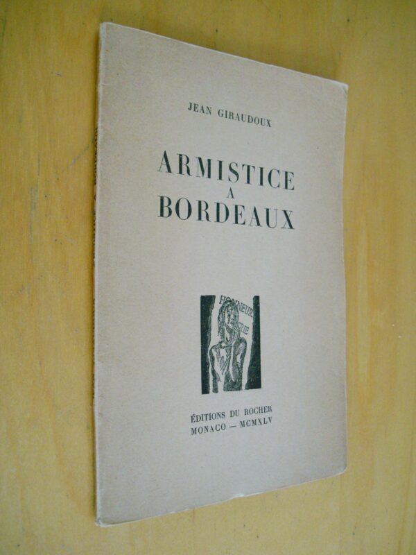 Jean Giraudoux Armistice à Bordeaux éditions du Rocher Monaco 1945 tirage numéroté