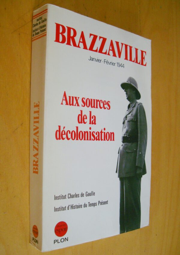 Brazzaville Janvier-Février 1944 Aux sources de la décolonisation Actes Colloque