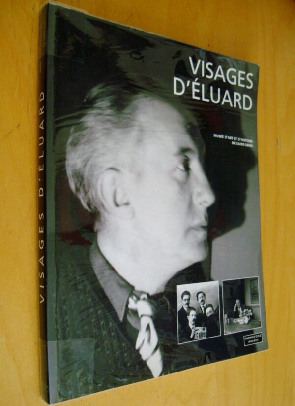 Visages d'Eluard Photographies Musée d'Art et d'Histoire de Saint-Denis Parkstone Musées 1995