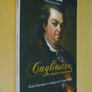 Dr Marc Haven Cagliostro le maître inconnu étude historique et critique sur la Haute Magie