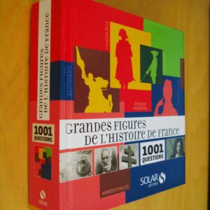 Grandes figures de l'Histoire de France 1001 questions