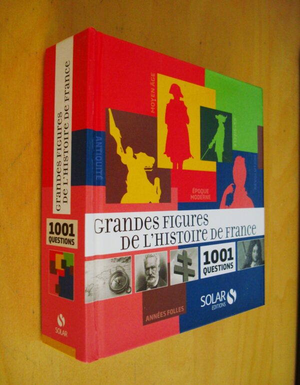 Grandes figures de l'Histoire de France 1001 questions