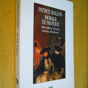 Patrice Bollon Morale du Masque : Merveilleux, zazous, dandys, punks, etc.