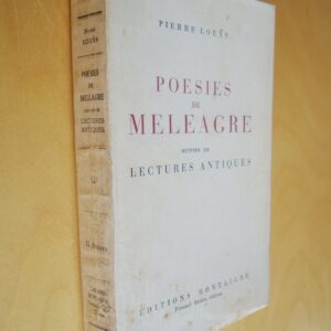 Pierre Louÿs Poésies de Meleagre suivies de Lectures antiques éditions Montaigne 1928