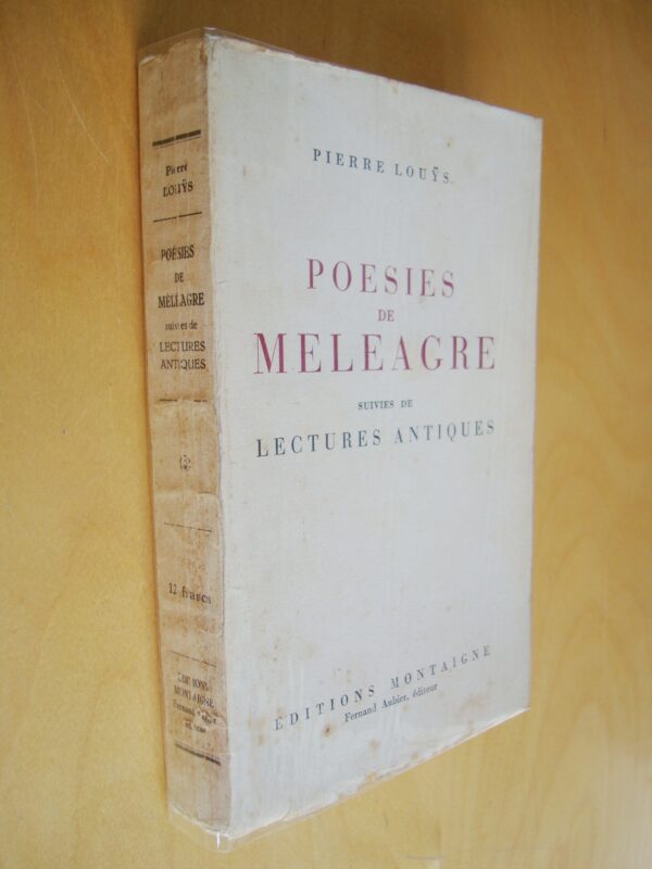 Pierre Louÿs Poésies de Meleagre suivies de Lectures antiques éditions Montaigne 1928