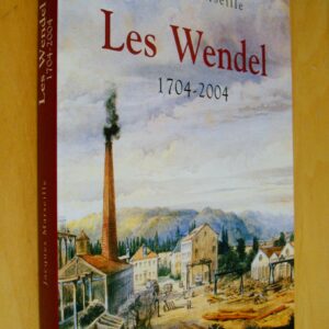 Jacques Marseille Les Wendel 1704-2004