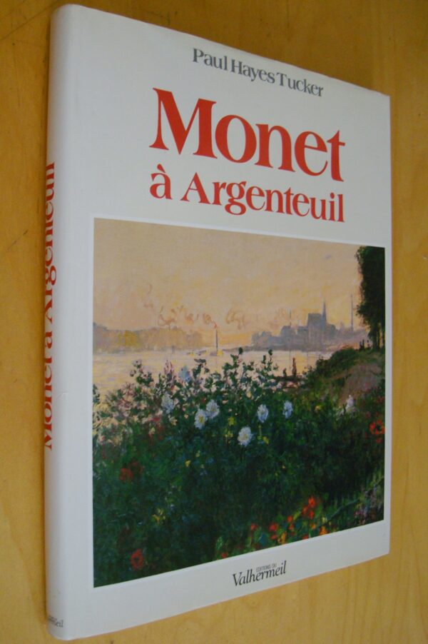 Paul Hayes Tucker Monet à Argenteuil éditions du Valhermeil 1990 dédicacé par l'auteur