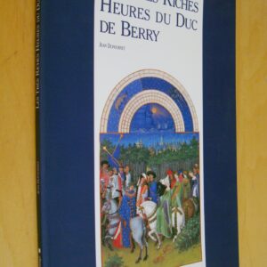Jean Dufournet Les très riches heures du Duc de Berry Bibliothèque de l'Image 1995