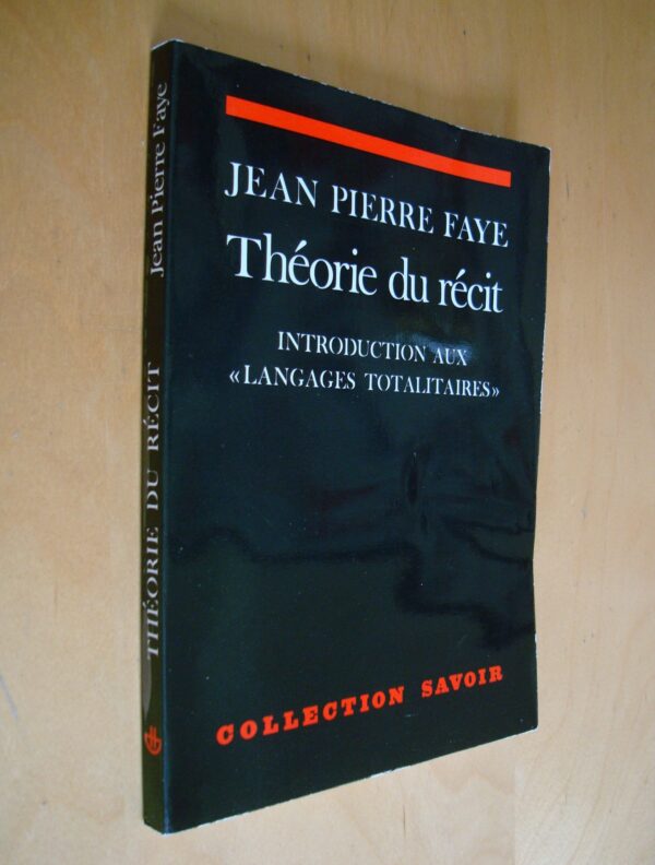 Jean-Pierre Faye Théorie du récit introduction aux langages totalitaires