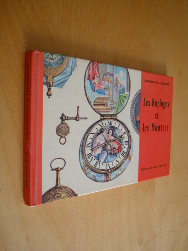 Chester Johnson Les horloges et les montres librairie de l'amateur éditions des deux coqs d'or 1965