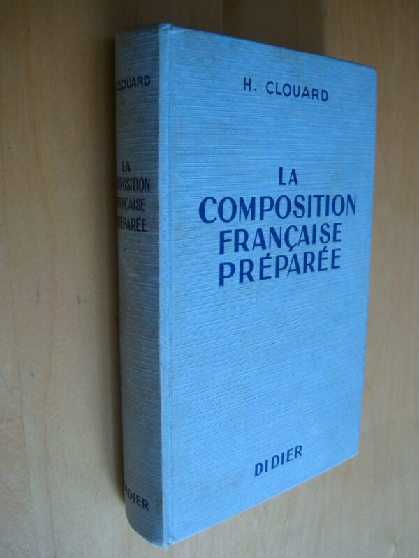 H. Clouard La Composition française préparée Plus de 800 sujets prêts à traiter