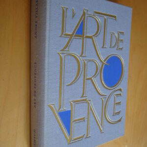 André Villard Art de Provence Ouvrage orné de 256 héliogravures Arthaud 1963