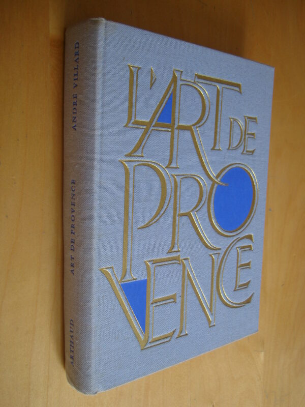André Villard Art de Provence Ouvrage orné de 256 héliogravures Arthaud 1963