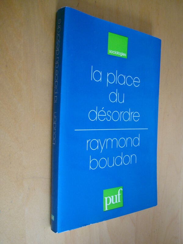 Raymond Boudon La place du désordre Critique des théories du changement social puf 1985