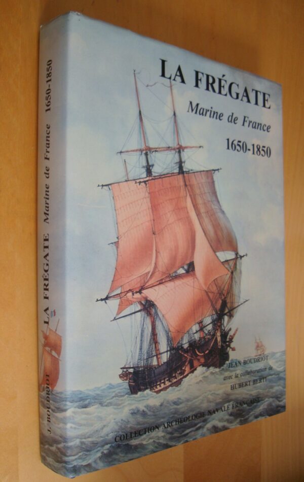 J. Boudriot La Frégate Marine de France 1650-1850 collection archéologie navale française