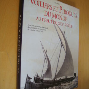 E. Rieth Voiliers et Pirogues du Monde au début du XIXe siècle Essai sur la construction navale des peuples extra-européens de l'amiral Pâris (1843)