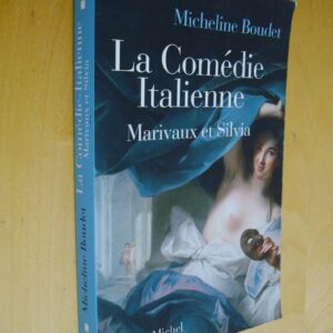 Micheline Boudet La Comédie italienne Marivaux et Silvia 2001 dédicacé par l'auteur