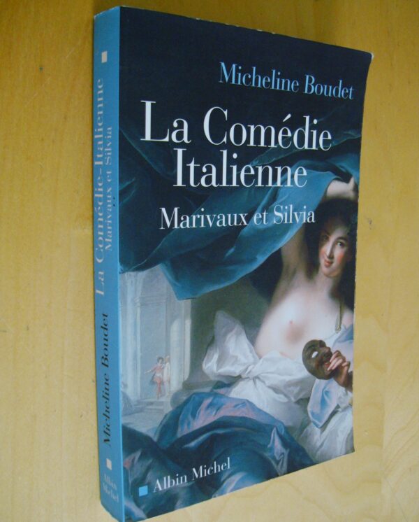 Micheline Boudet La Comédie italienne Marivaux et Silvia 2001 dédicacé par l'auteur