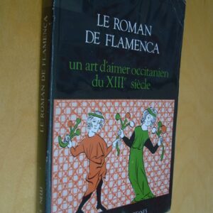 René Nelli Le roman de Flamenca Un art d'aimer occitanien du XIIIe siècle