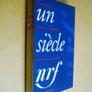 Un siècle de nrf iconographie choisie et commentée par François Nourissier Album Pléiade 2000
