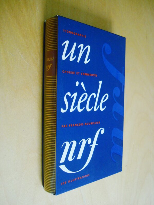 Un siècle de nrf iconographie choisie et commentée par François Nourissier Album Pléiade 2000