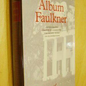 Album Faulkner iconographie choisie et commentée par Michel Mohrt Album Pléiade