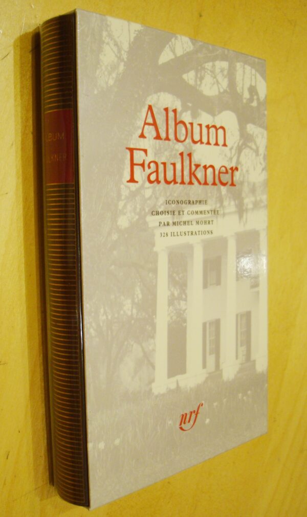 Album Faulkner iconographie choisie et commentée par Michel Mohrt Album Pléiade