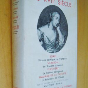 Romanciers du XVIIe siècle Sorel Scarron Furetière Madame de La Fayette Pléiade
